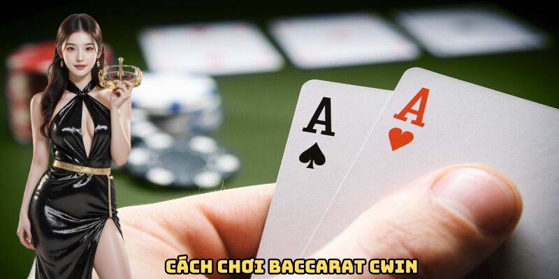 Cách chơi baccarat CWIN