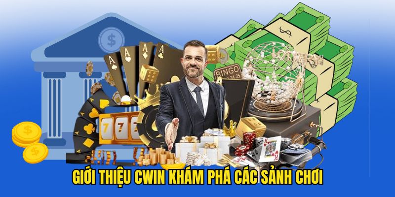 Điểm danh các sảnh chơi hấp dẫn nhất định phải thử tại giới thiệu Cwin