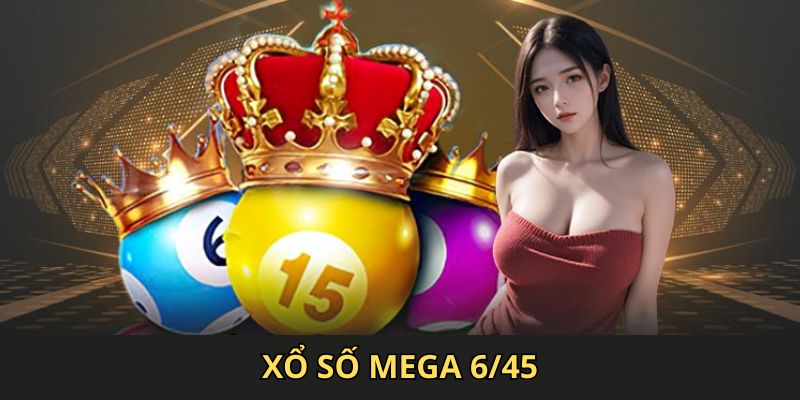 Xổ số mega 6/45 - Loại hình trò chơi mới tại sảnh game hàng đầu